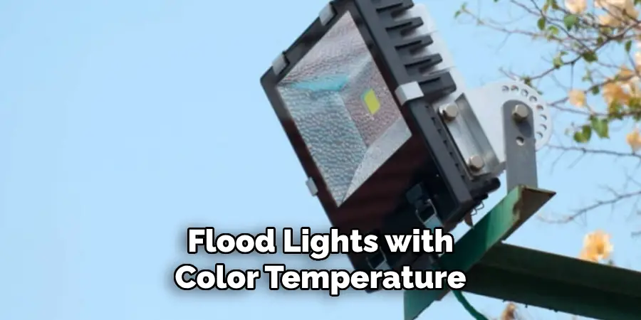 Flood Lights with Color Temperature 