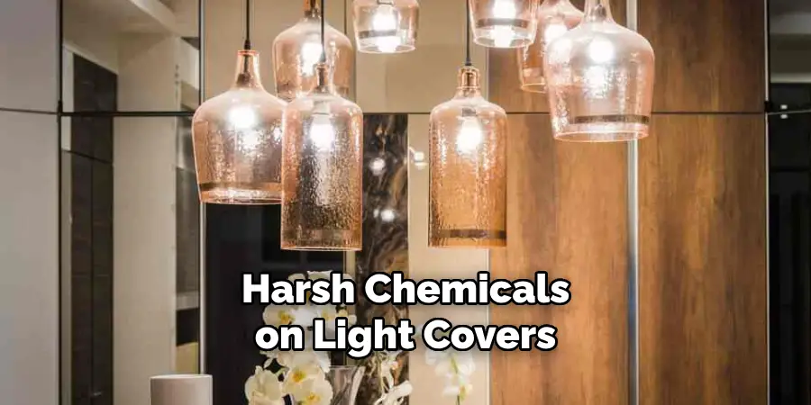 Harsh Chemicals
on Light Covers