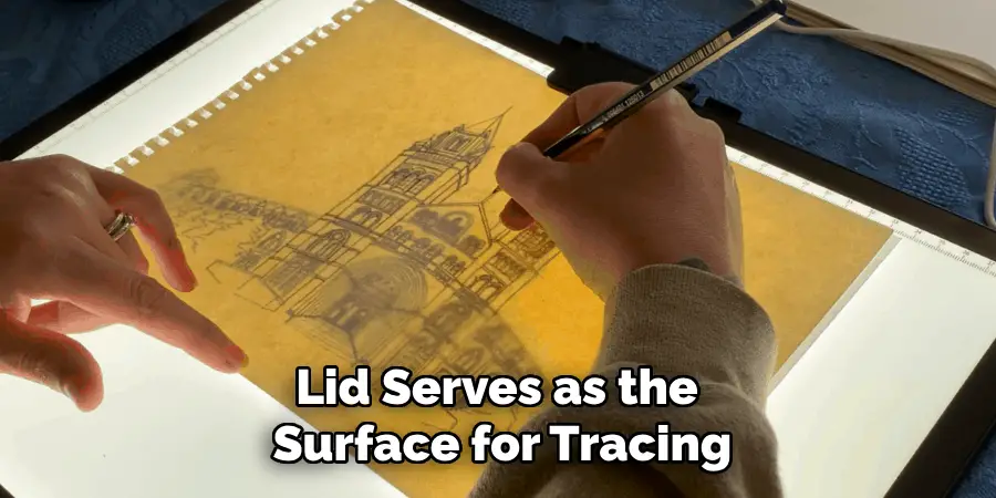 Lid Serves as the
Surface for Tracing