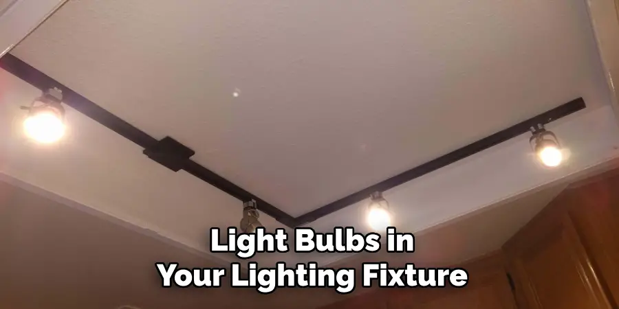 Light Bulbs in Your Lighting Fixture
