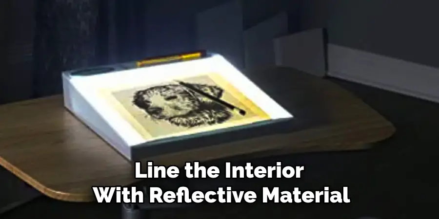 Line the Interior
With Reflective Material