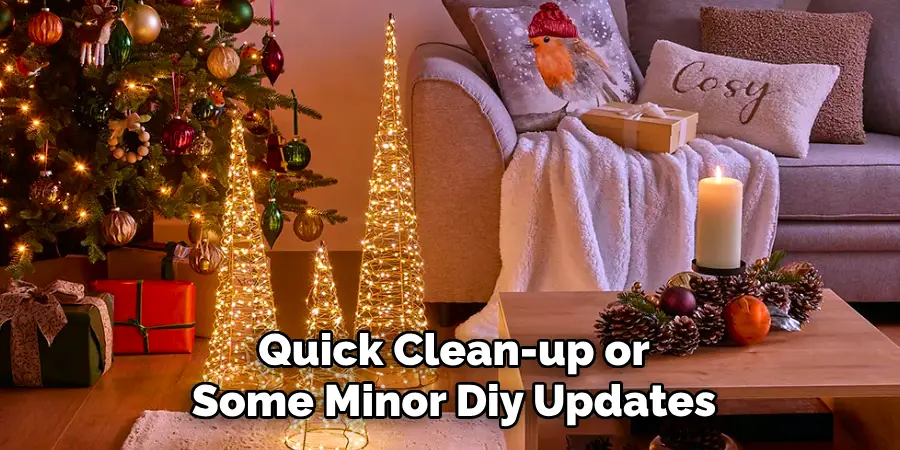 Quick Clean-up or
Some Minor Diy Updates