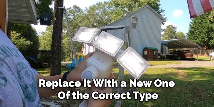 Replace It With a New One
Of the Correct Type