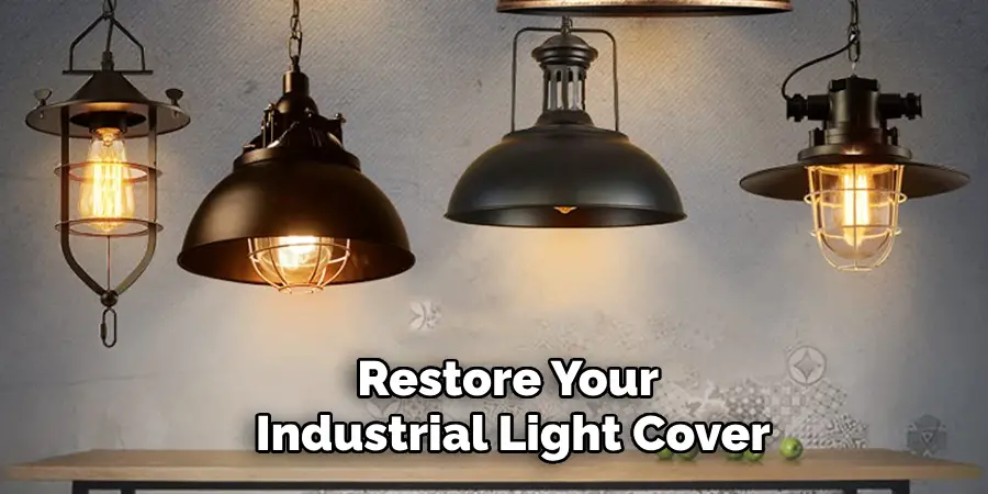 Restore Your Industrial Light Cover