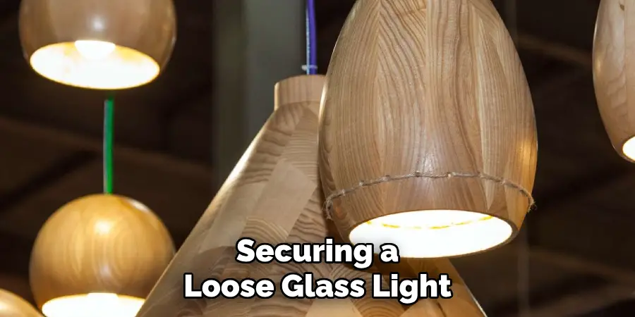 Securing a Loose Glass Light