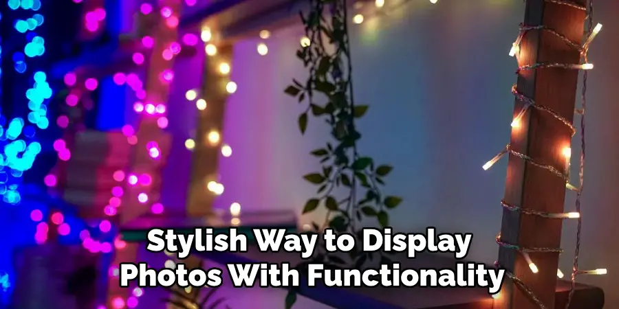 Stylish Way to Display
Photos With Functionality
