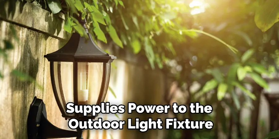 Supplies Power to the
Outdoor Light Fixture
