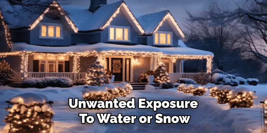 Unwanted Exposure
To Water or Snow