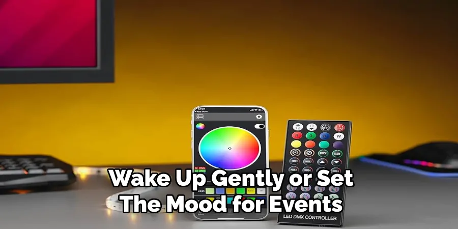Wake Up Gently or Set
The Mood for Events