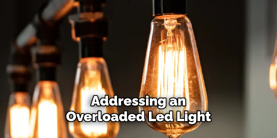 Addressing an
Overloaded Led Light