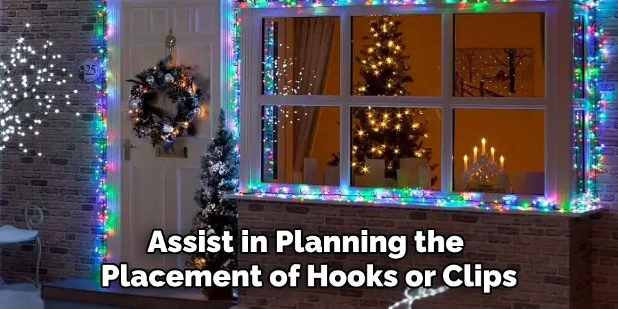 Assist in Planning the
Placement of Hooks or Clips