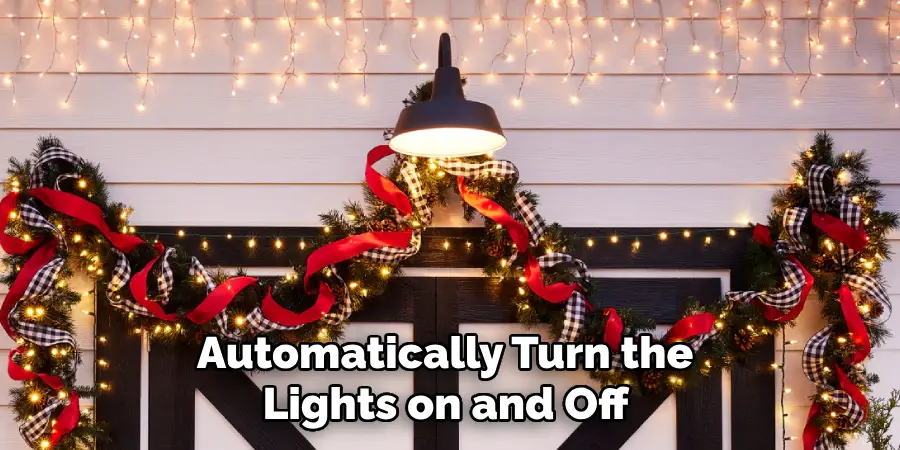 Automatically Turn the
Lights on and Off