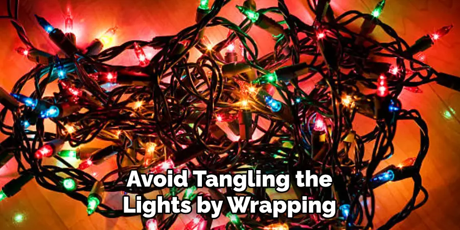 Avoid Tangling the
Lights by Wrapping