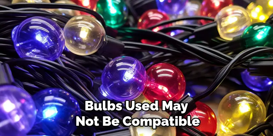Bulbs Used May
Not Be Compatible