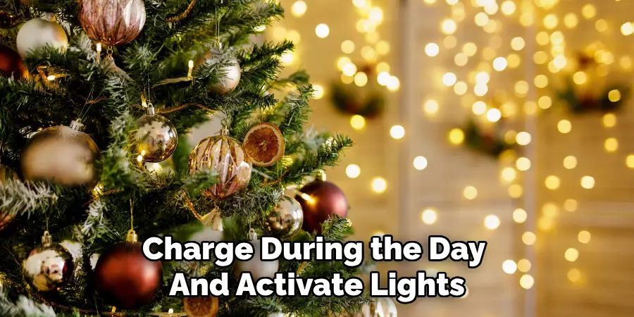 Charge During the Day
And Activate Lights
