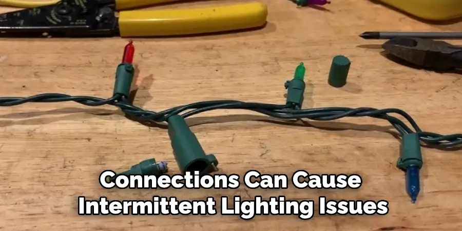 Connections Can Cause
Intermittent Lighting Issues