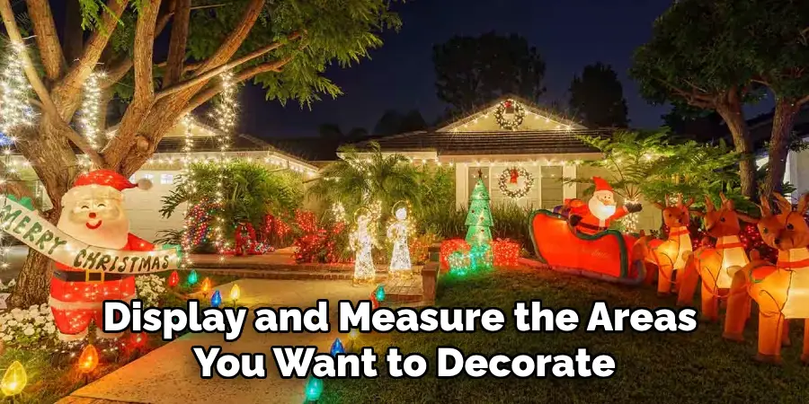 Display and Measure the Areas
You Want to Decorate
