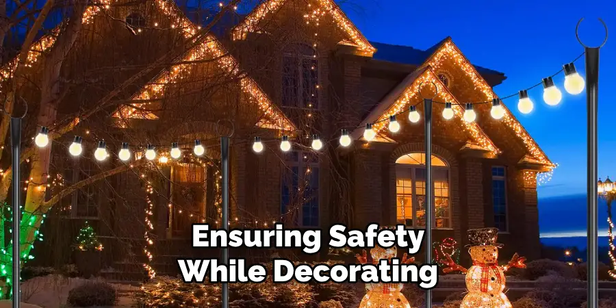 Ensuring Safety
While Decorating