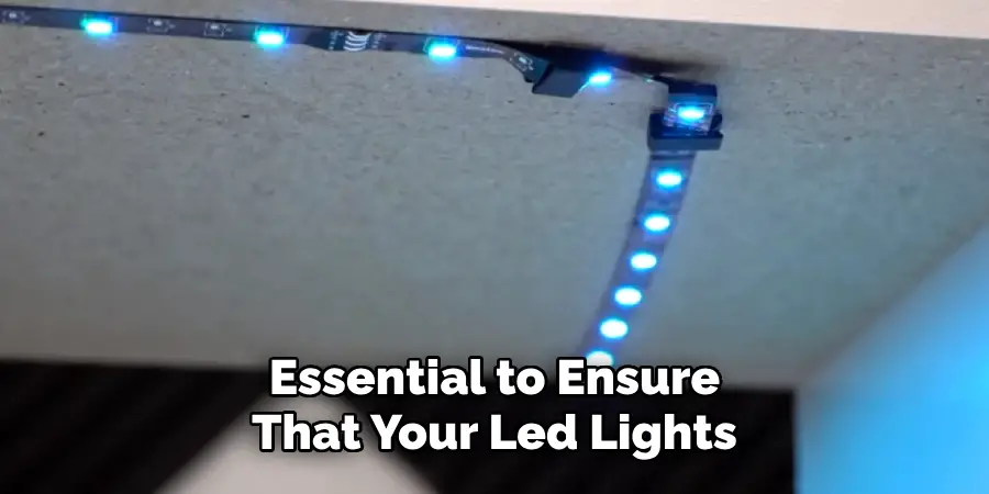 Essential to Ensure
That Your Led Lights