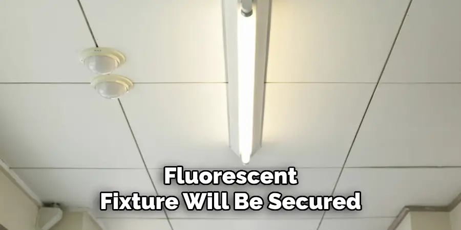 Fluorescent
Fixture Will Be Secured