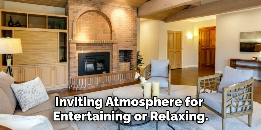 Inviting Atmosphere for
Entertaining or Relaxing.