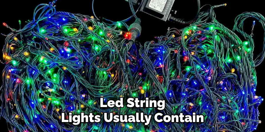 Led String
Lights Usually Contain