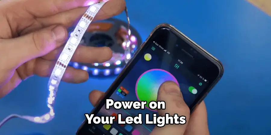 Power on
Your Led Lights