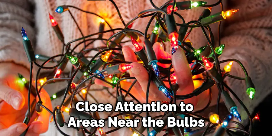 Close Attention to
Areas Near the Bulbs