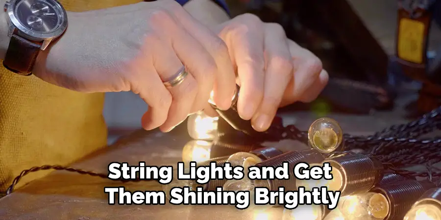 String Lights and Get
Them Shining Brightly