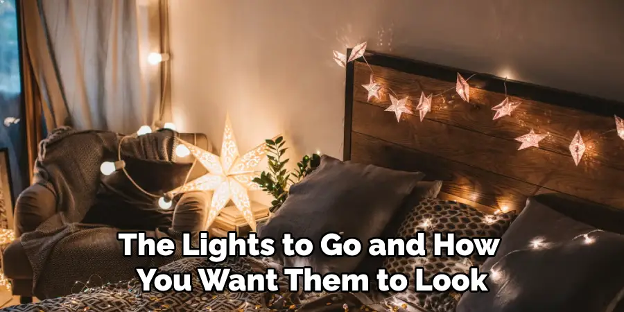 The Lights to Go and How
You Want Them to Look