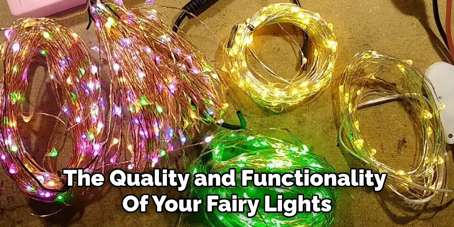 The Quality and Functionality
Of Your Fairy Lights