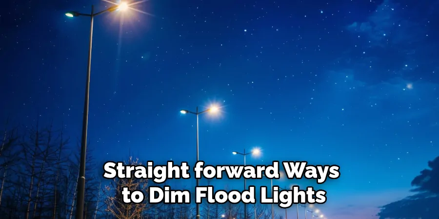 Straight forward Ways to Dim Flood Lights