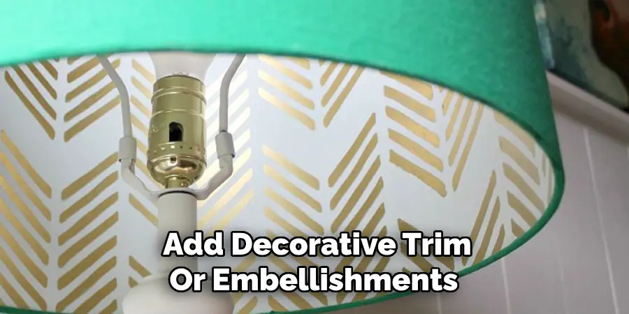 Add Decorative Trim
Or Embellishments