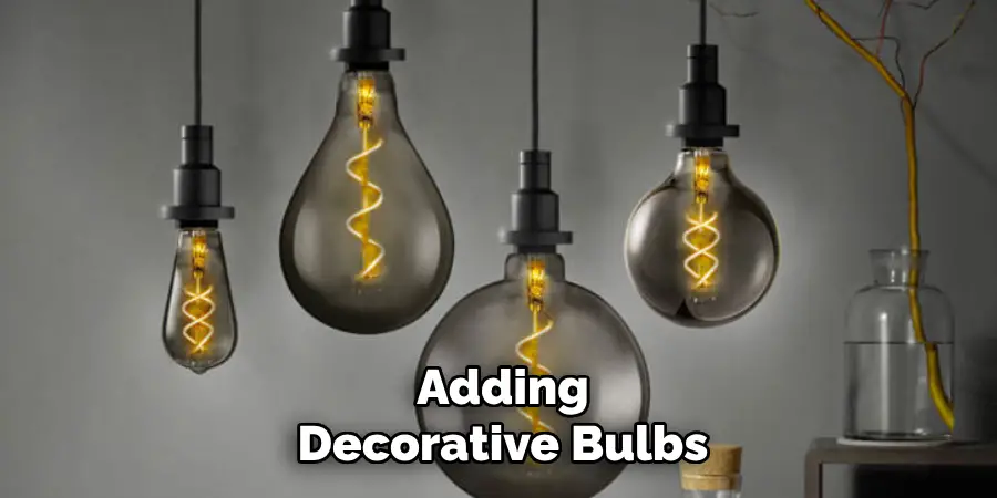 Adding
Decorative Bulbs