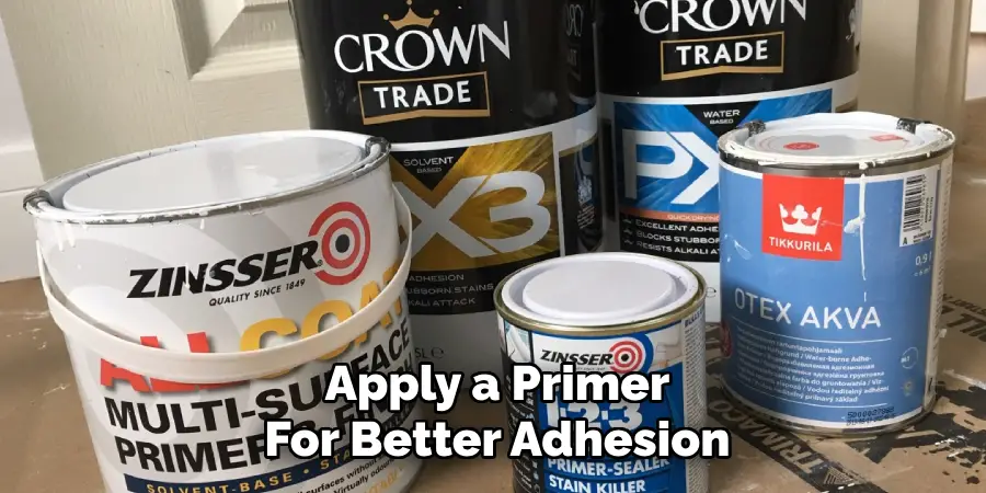 Apply a Primer
For Better Adhesion