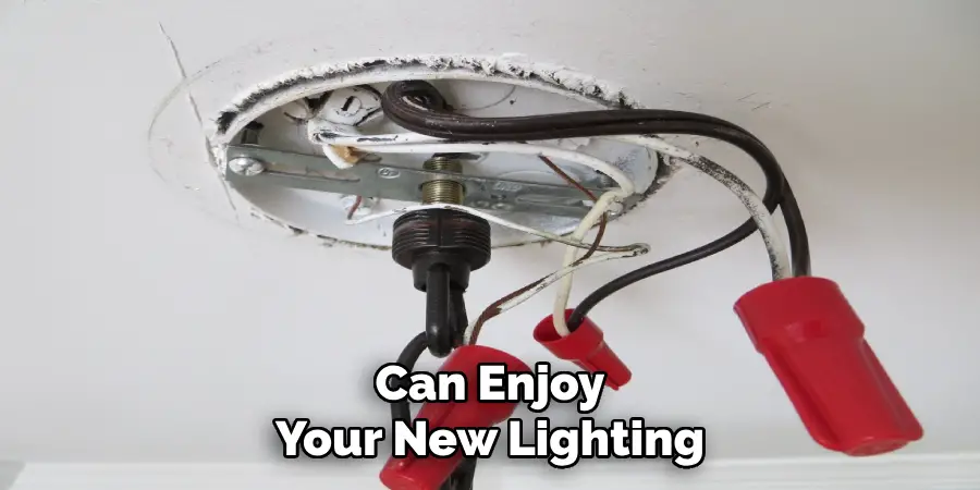 Can Enjoy
Your New Lighting