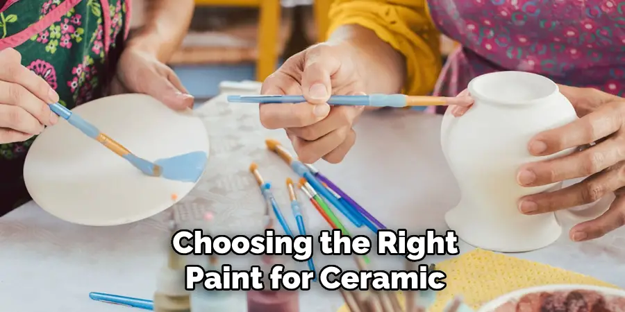 Choosing the Right
Paint for Ceramic