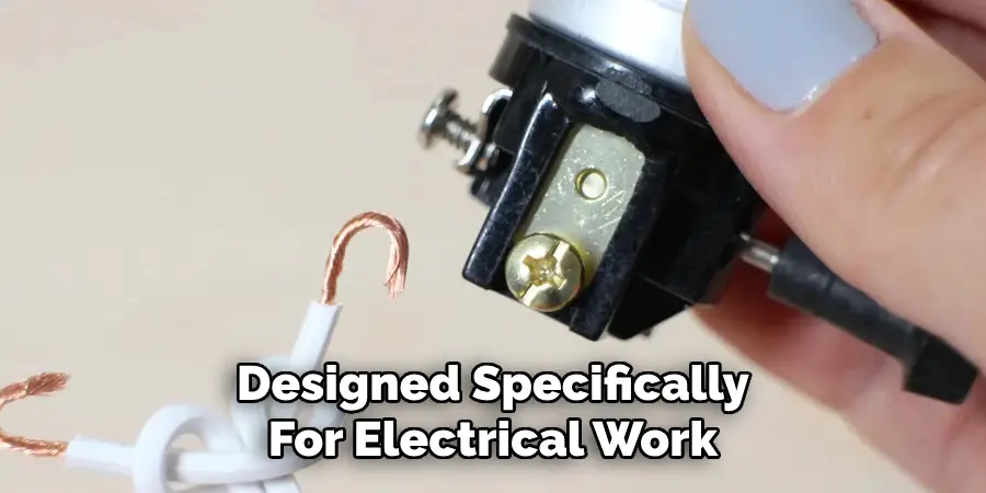Designed Specifically
For Electrical Work