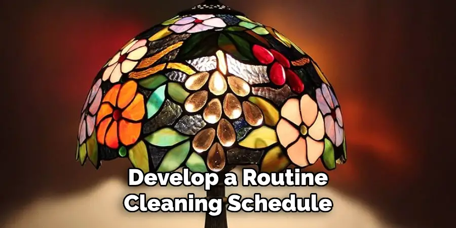 Develop a Routine Cleaning Schedule