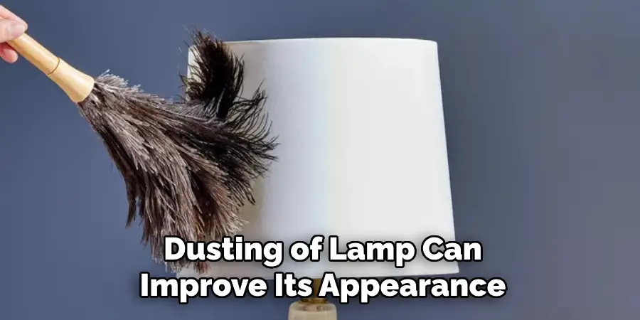 Dusting of Lamp Can
Improve Its Appearance