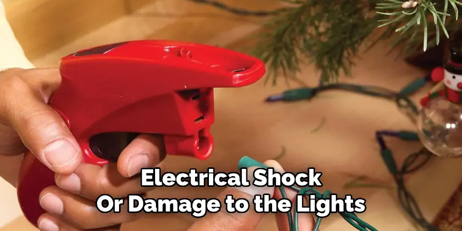 Electrical Shock
Or Damage to the Lights