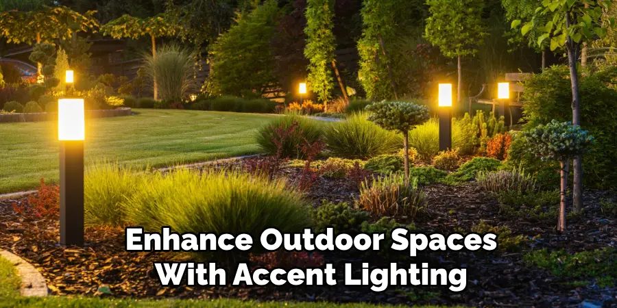 Enhance Outdoor Spaces
With Accent Lighting