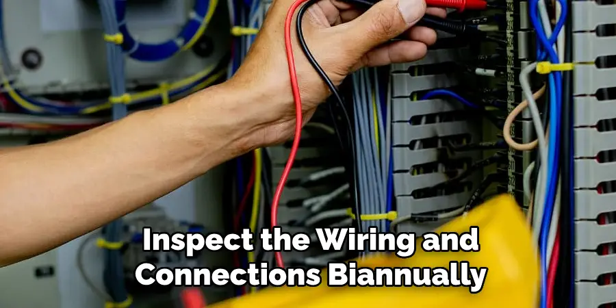 Inspect the Wiring and Connections Biannually