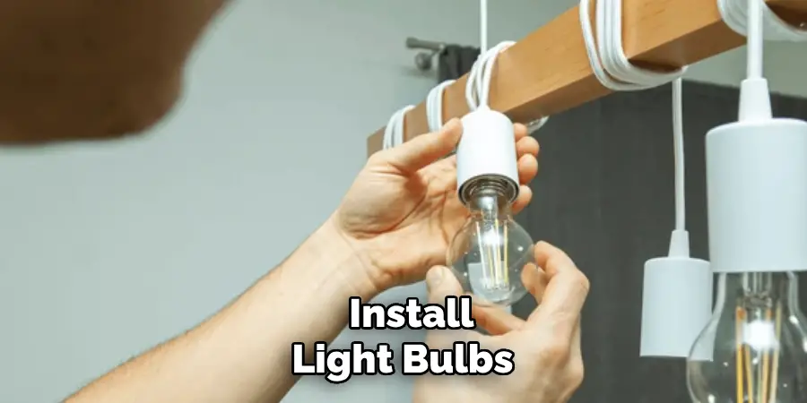 Install
Light Bulbs