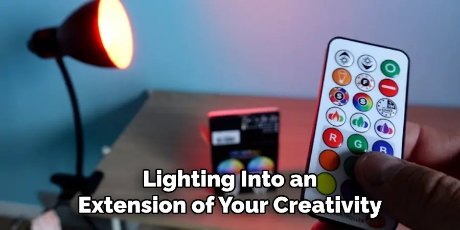 Lighting Into an
Extension of Your Creativity