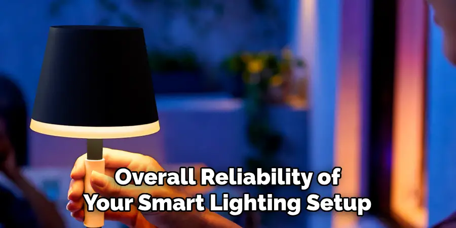 Overall Reliability of
Your Smart Lighting Setup