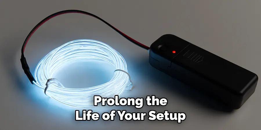 Prolong the
Life of Your Setup