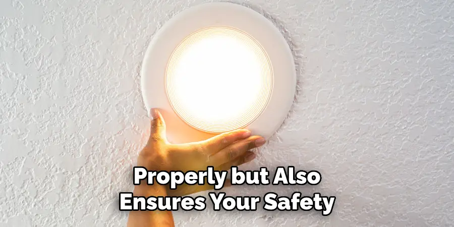 Properly but Also
Ensures Your Safety