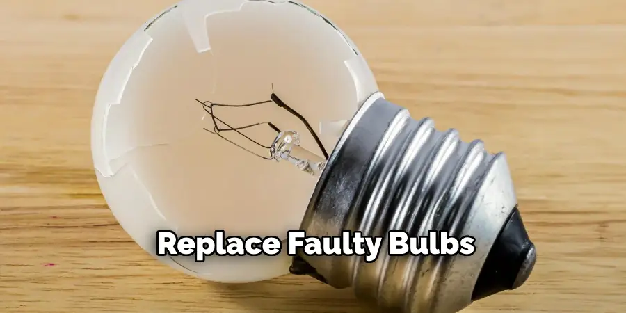 Replace Faulty Bulbs