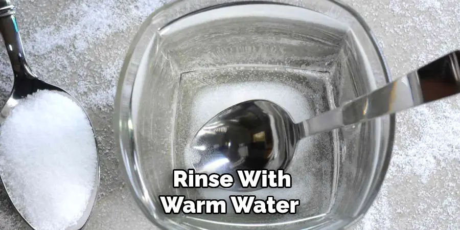 Rinse With
Warm Water 